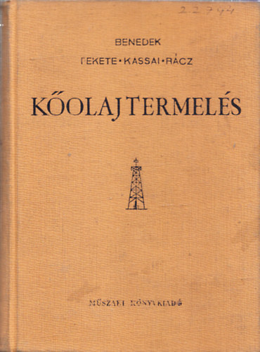 Benedek Ferenc; Fekete Imre; Kassai Lajos; Rcz Dniel - Kolajtermels