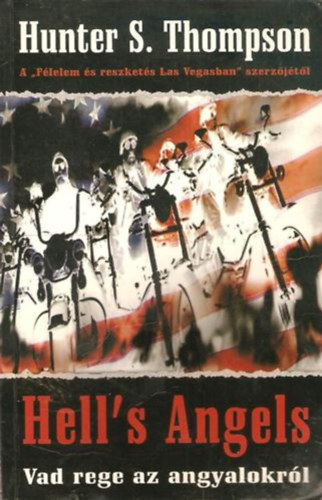 Hunter Stockton Thompson - Hell's Angels-Vad rege az angyalokr�l
