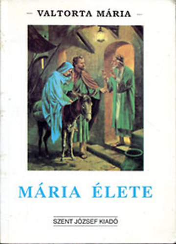 Mária élete (Valtorta Mária látomásai szerint I. rész)