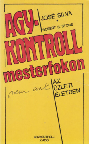 Robert B. Stone Jos Silva - Agykontroll mesterfokon (nem csak) az zleti letben