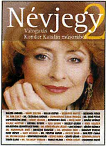 Névjegy 2 VÁLOGATÁS KONDOR KATALIN MŰSORÁBÓL+Névjegy VÁLOGATÁS KONDOR KATALIN MŰSORÁBÓL