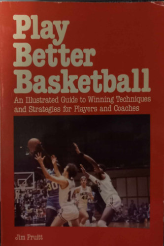 Jim Pruitt - Play better basketball