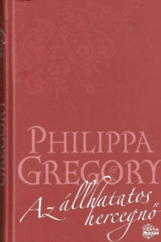 Philippa Gregory - Az �llhatatos hercegn�