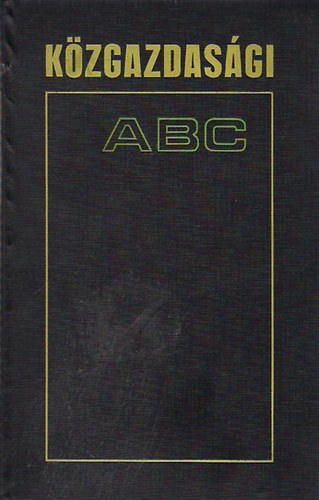 Murak�zi Tam�s  (szerk.) - K�zgazdas�gi ABC