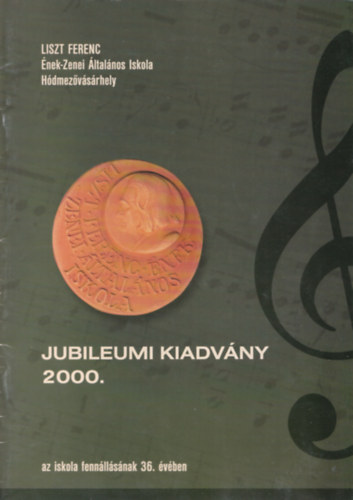 Berei Erzs�bet - Liszt Ferenc �nek-Zenei �ltal�nos Iskola H�dmez�v�s�rhely Jubileumi kiadv�ny 2000. az iskola fenn�ll�s�nak 36. �v�ben