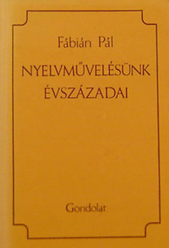 Fbin Pl - Nyelvmvelsnk vszzadai