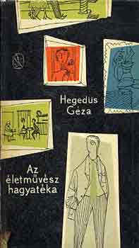 Heged�s G�za - Az �letm�v�sz hagyat�ka