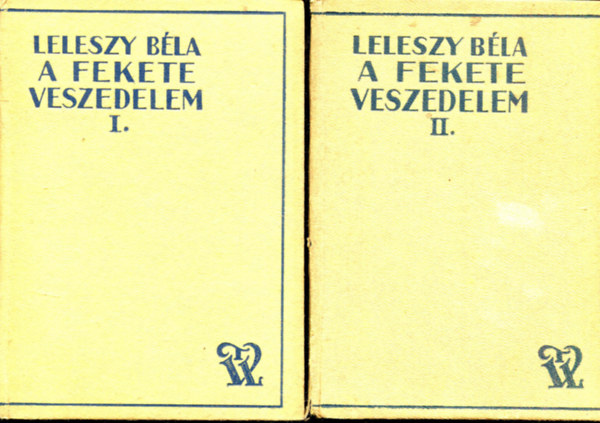 Leleszy Bla - A fekete veszedelem I-II. -Fantasztikus regny a francia idegenlgi afrikai letbl