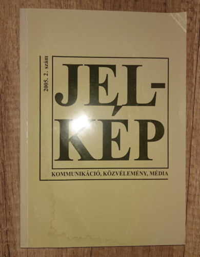 Jel-kép (Kommunikáció, közvélemény, média) - 2005 2. szám