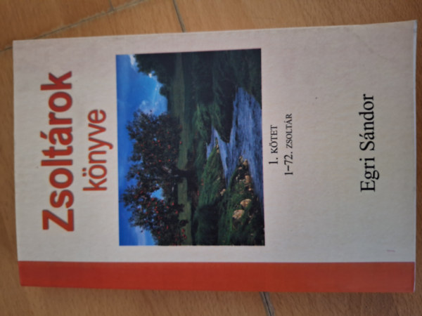 Egri Sándor - Zsoltárok könyve 1. 1-72. zsoltár