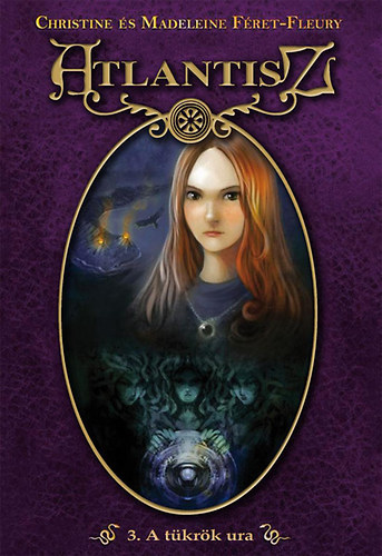 Madeleine Féret-Fleury Christine Féret-Fleury - Atlantisz 3. - A tükrök ura