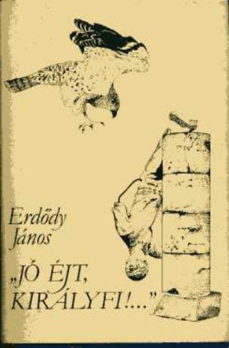 Erddy Jnos - "J jt, kirlyfi!..."