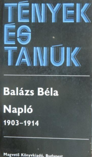 Balázs Béla - Napló 1903-1914