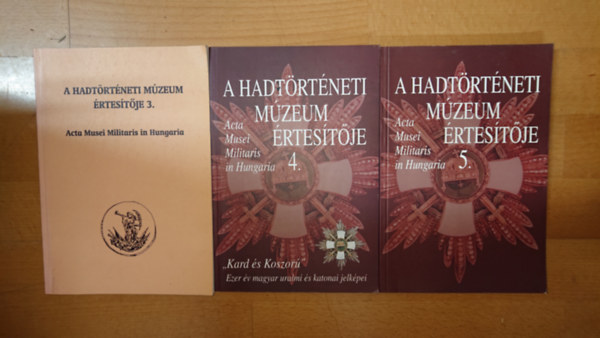 A Hadtörténeti Múzeum Értesítőjének (Acta Musei Militaris in Hungaria) 3 száma: Hadtörténeti Múzeum Értesítője 3., Hadtörténeti Múzeum Értesítője 4., Hadtörténeti Múzeum Értesítője 5.
