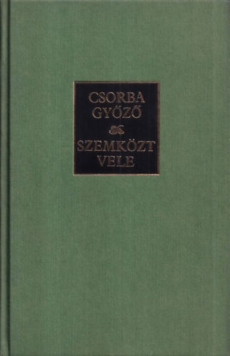 Csorba Gy�z� - Szemk�zt vele (Bertha Bulcsunak dedik�lt p�ld�ny)