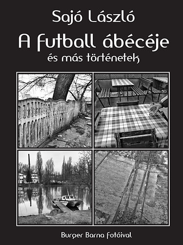 Saj Lszl - A futball  bcje s ms trtnetek