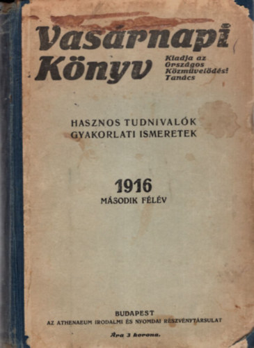 Vasrnapi knyv - Hasznos tudnivalk gyakorlati ismeretek 1916 msodik flv  ( 27-52. szm -ig )