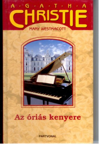 Mary  Westmacott (A.Christie) - Az �ri�s kenyere