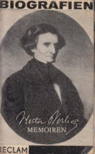 Hector Berlioz - Hector Berlioz-Memorien(mit der Beschreibung seiner Reisen in Italien,Deutschland,Ruszland und England