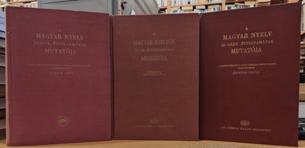 Juh�sz Jen� Szemere Gyula - 3 db A magyar nyelv XXVI-L. �vfolyam�nak mutat�ja + A magyar nyelv LI-LXXV. �vfolyam�nak mutat�ja + A magyar nyelv�r 70-100. �vfolyam�nak mutat�ja