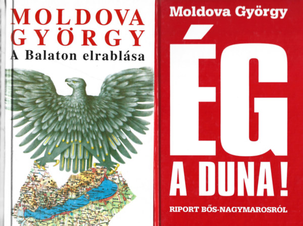 Moldova Gy�rgy - 2 db Moldova k�nyv, A Balaton elrabl�sa, �g a Duna!