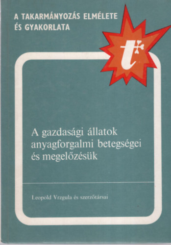 Leopold s szerztrsai Vrzgula - A gazdasgi llatok anyagforgalmi betegsgei s megelzsk
