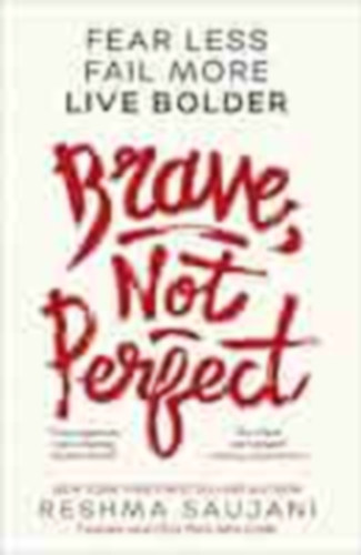 Reshma Saujani - Brave, Not Perfect - Fear Less, Fail More and Live Bolder
