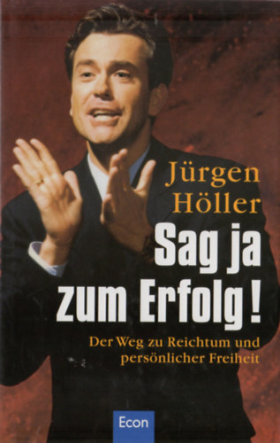 Jürgen Höller - Sag ja zum Erfolg!