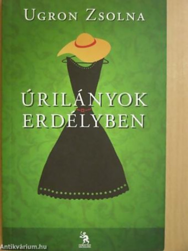 Ugron Zsolna - Úrilányok Erdélyben