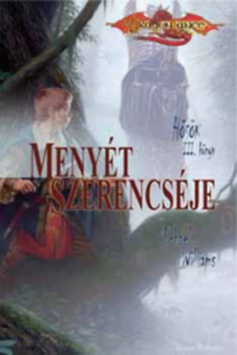 Michael Williams - Menyt szerencsje - Hsk III. knyv (Dragon Lance)