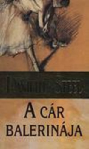 Ford.: Sóvágó Katalin Danille Steel - A cár balerinája