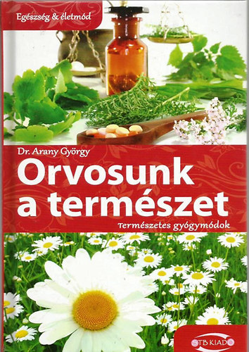 Dr. Arany Gyrgy - Orvosunk a termszet