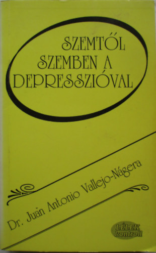 Dr. Juanantonio Vallejo-ngera - Szemtl szemben a depresszival