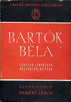 Demny Jnos  (szerk.) - Bartk Bla (levelek, kziratok, kottk)