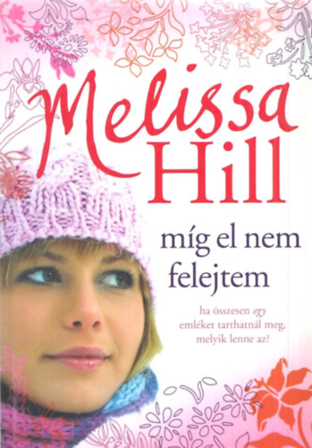 Melissa Hill - Mg el nem felejtem
