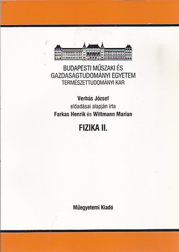 Verhs Jzsef; Farkas Henrik; Wittmann Mariann - Fizika II.