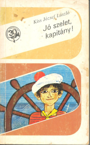 Kiss J�zsef L�szl� - J� szelet, kapit�ny!