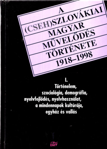 Tth Lszl - A (cseh)szlovkiai magyar mvelds trtnete 1918-1998 I.