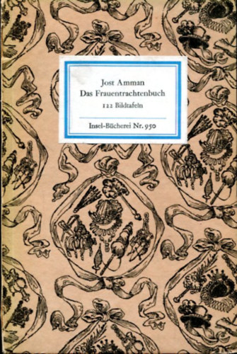 Jost Amman - Das Frauentrachtenbuch (122 Bildtafeln)