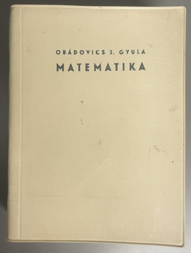 Ob�dovics J�zsef Gyula - Matematika (Kilencedik kiad�s - 450 �br�val)