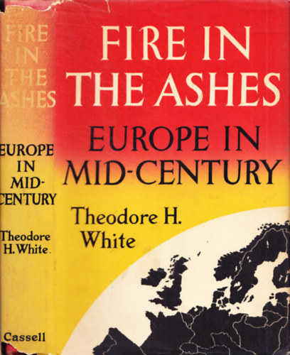 Theodore H. White - Fire in the Ashes: Europe in Mid-Century