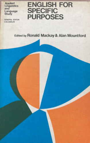 Ronald MacKay Alan Mountford - English for Specific Purposes: A Case Study Approach - Angol nyelvszet