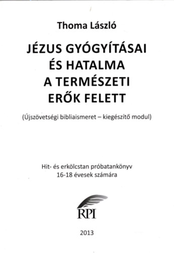 Thoma Lszl - Jzus gygytsai s hatalma a termszeti erk  felett  ( Valls ) Thoma Lszl