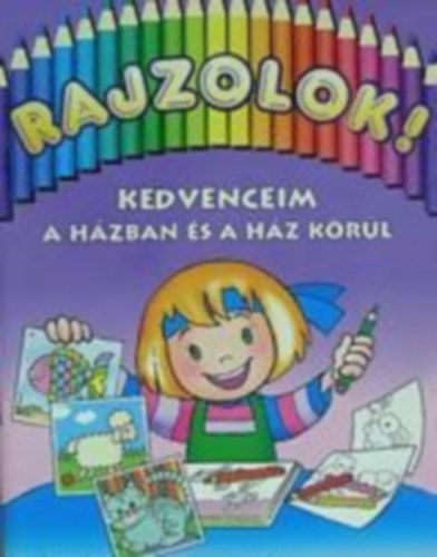 Kricskovics Zsuzsanna - Rajzolok! - Kedvenceim a hzban s a hz krl