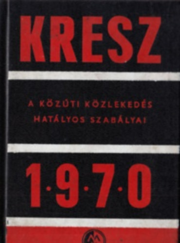 A K�z�ti k�zleked�s szab�lyai, kresz 1970