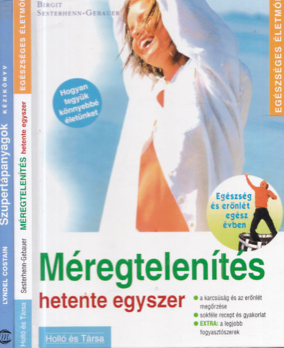 Brigit Sesterhenn-Gebauer, Lyndel Costain - 2 db term�szetgy�gy�szat: M�regtelen�t�s hetente egyszer + Szuper t�panyagok - k�zik�nyv