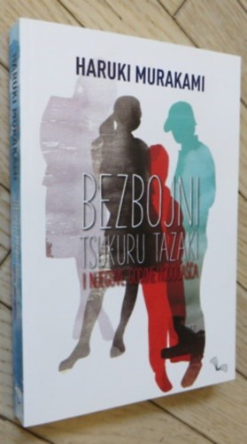 Murakami Haruki - Bezbojni Tsukuru Tzazaki I Njegove Godine Hodocasca