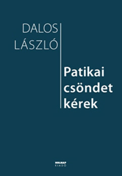 Dalos L�szl� - Patikai cs�ndet k�rek