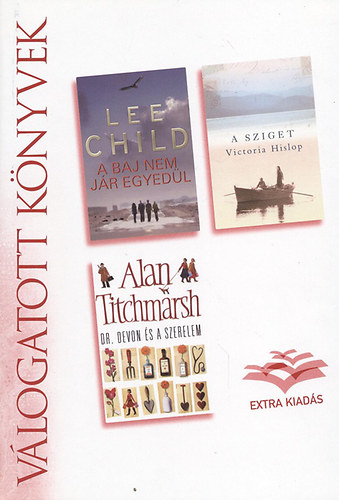 Lee Child; Victoria Hislop; Alan Titchmarsh - A baj nem jr egyedl - A sziget - Dr. Devon s a szerelem