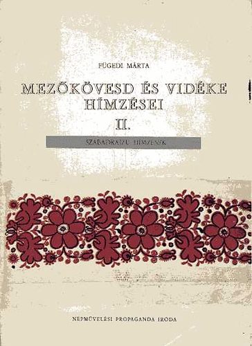 Fügedi Márta - Mezőkövesd és vidéke hímzései II.
